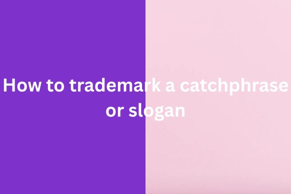 How to Trademark a Catchphrase or Slogan