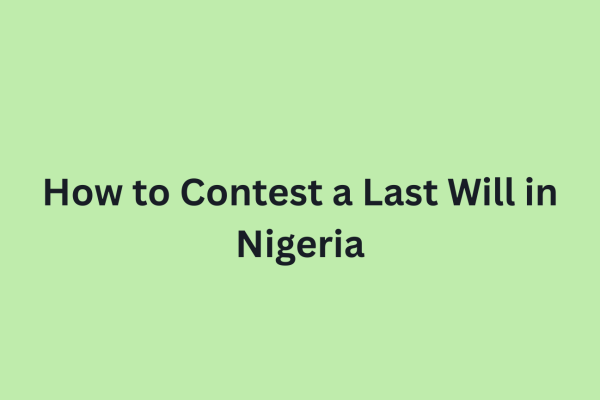 How to Contest a Last Will in Nigeria
