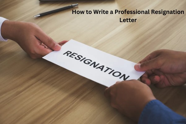 How to Write a Professional Resignation Letter