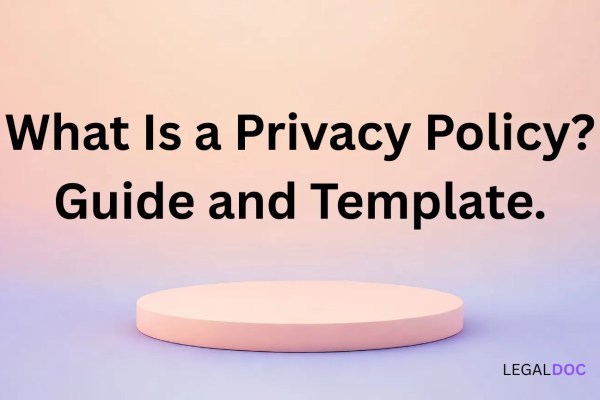 What Is a Privacy Policy? Guide and Template