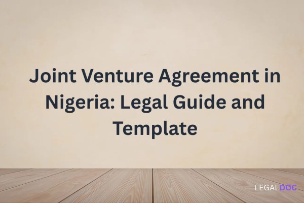 Joint Venture Agreement in Nigeria: What Every Business Partner Must Know