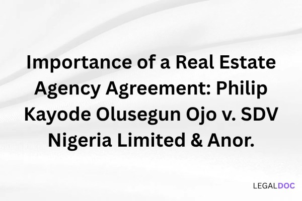 Importance of a Real Estate Agency Agreement: Philip Kayode Olusegun Ojo v. SDV Nigeria Limited & Anor.