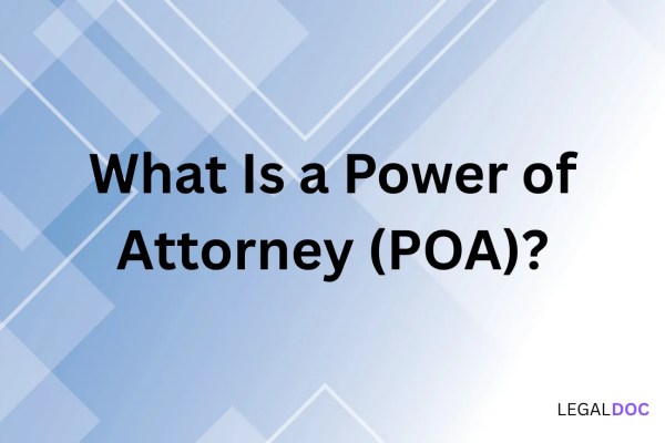 What Is a Power of Attorney (POA)?